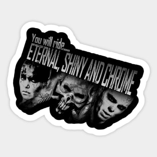 Eternal, shiny and chrome Sticker